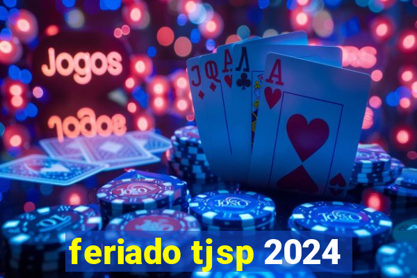 feriado tjsp 2024